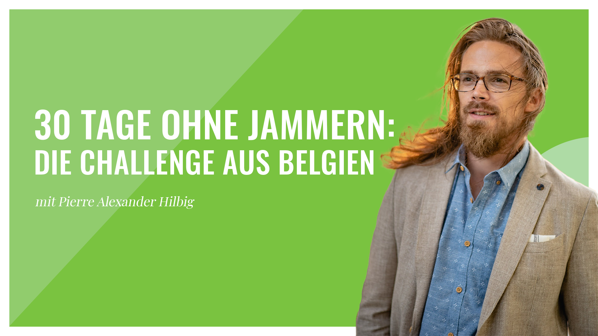 30 Tage ohne Jammern die Challenge aus Belgien